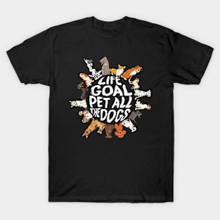 Life Goal Pet All The Dogs T-Shirt